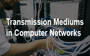 Read more about the article Transmission Mediums in Computer Networks