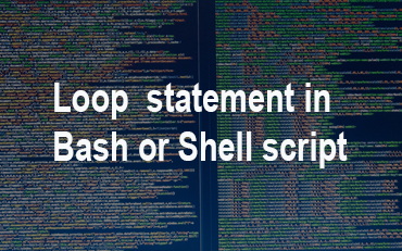 Read more about the article Loop statement in bash or shell script